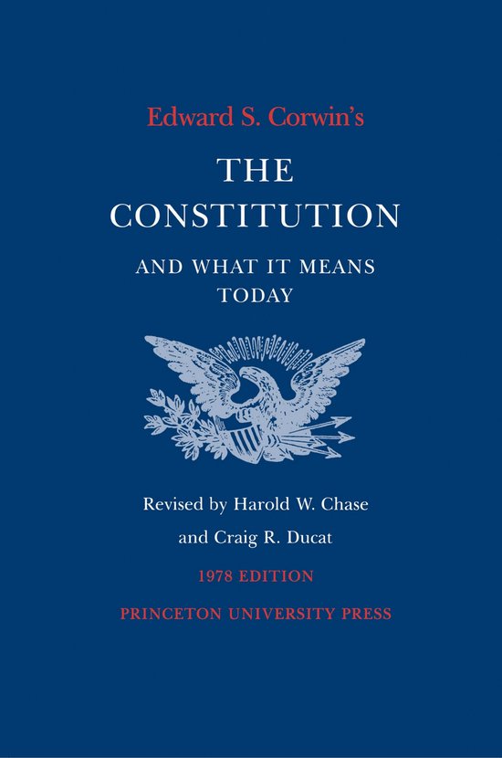 Edward S. Corwin`s Constitution and What It Means Today - cover