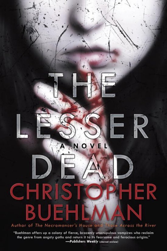 Couverture de livre "THE LESSER DEAD" par "CHRISTOPHER BUEHLMAN". L'image montre une main tachée de sang devant un visage.