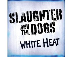 Slaughter & The Dogs - White Heat (LP)