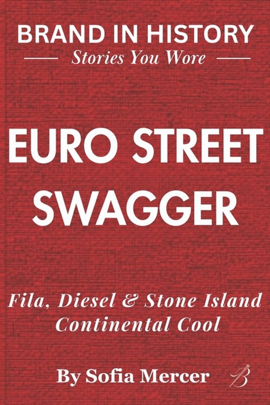 Branded in History: Stories You Wore- Euro Street Swagger - cover