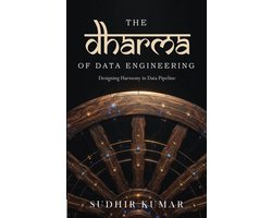 The Dharma of Data Engineering: Designing Harmony in Data Pipeline A Mindful Guide of Data Engineering, Software Architecture, Kafka, AI Systems & Ind