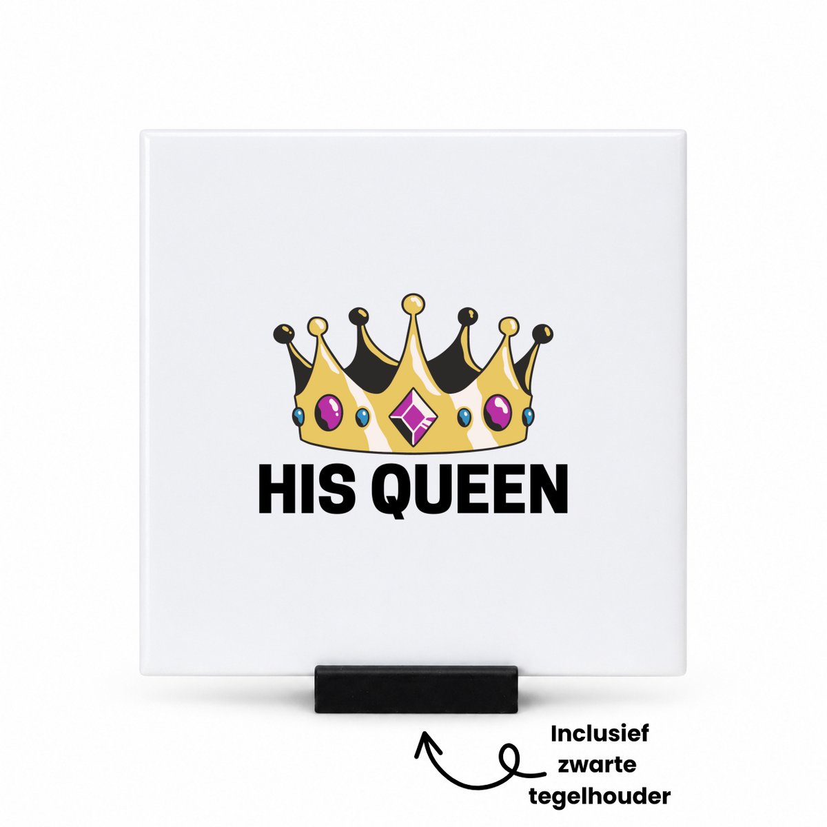 Hacebo His queen tegeltje met tegelhouder - Verjaardag - Haar - Hem - tegeltjes met tekst - Grappige tekst - spreuktegels - 10.8x10.8 CM Wit