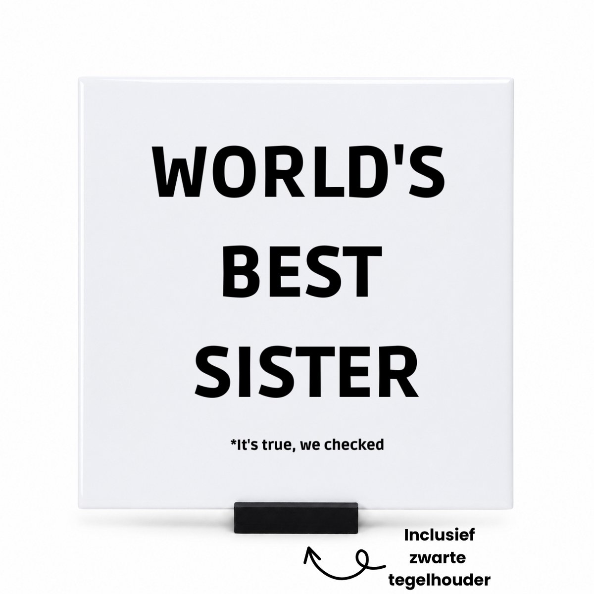 Hacebo world's best sister It's true we checked tegeltje met tegelhouder - Zus - werelds beste zus - tegeltjes met tekst - verjaardag - cadeautje voor zus - zus artikelen - kado - geschenk - spreuktegels - 15x15 CM Wit