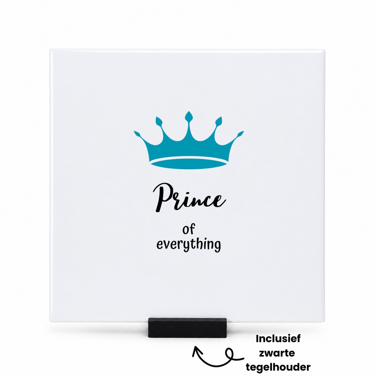 Hacebo prince of everything tegeltje met tegelhouder - Prins - iemand die zich voelt als een prins - tegeltjes met tekst - verjaardag - cadeau - kado - geschenk - kroon - spreuktegels - 15x15 CM Wit