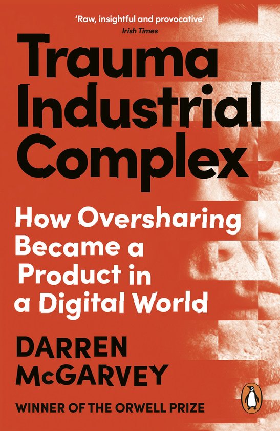 Couverture du livre 'Trauma Industrial Complex' en orange, avec le texte 'How Oversharing Became a Product in a Digital World'.