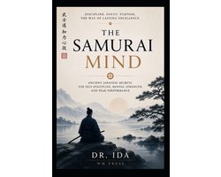 The Samurai Mind Ancient Japanese Secrets for Self-Discipline, Mental Strength, and Peak Performance