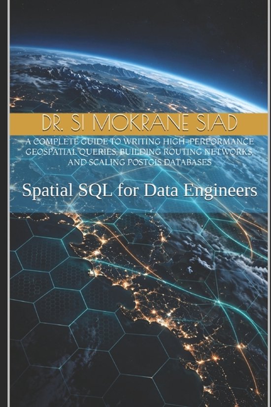 Boekhoes: 'Spatial SQL voor Data Engineers' door Dr. Si Mokrane Siad, met aarde van bovenaf.