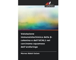 Valutazione immunoistochimica della β-catenina e dell'UCHL1 nel carcinoma squamoso dell'orofaringe