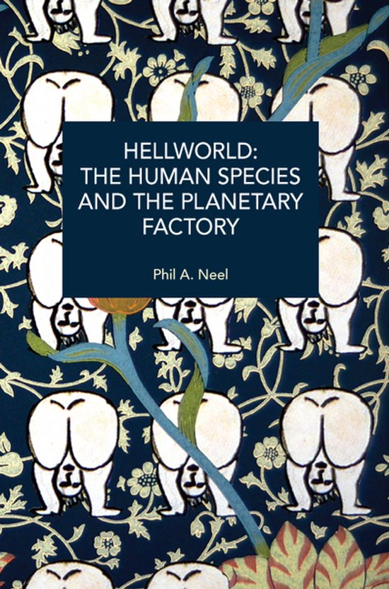 Historical Materialism- Hellworld: The Human Species and the Planetary Factory