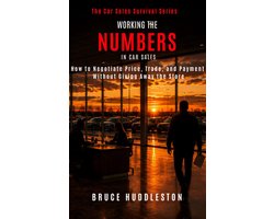 The Car Sales Survival Series - WORKING THE NUMBERS IN CAR SALES