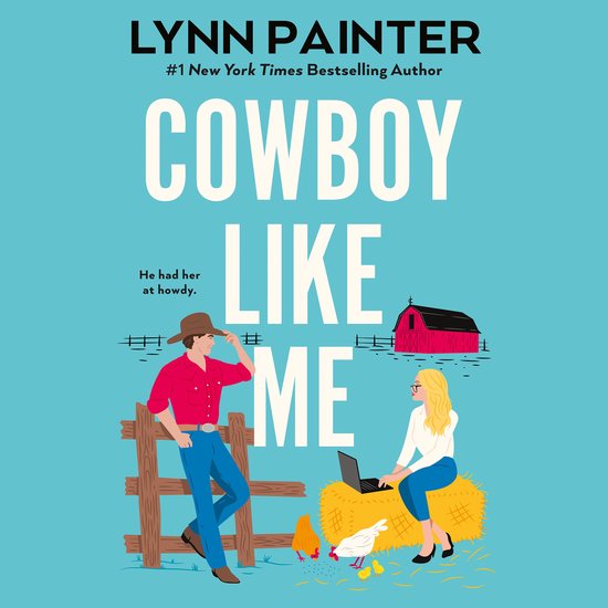 Boekcover van 'Cowboy Like Me' door Lynn Painter. Een cowboy staat bij een hek, een vrouw zit op een hooibaal met een laptop. Rode schuur op de achtergrond.
