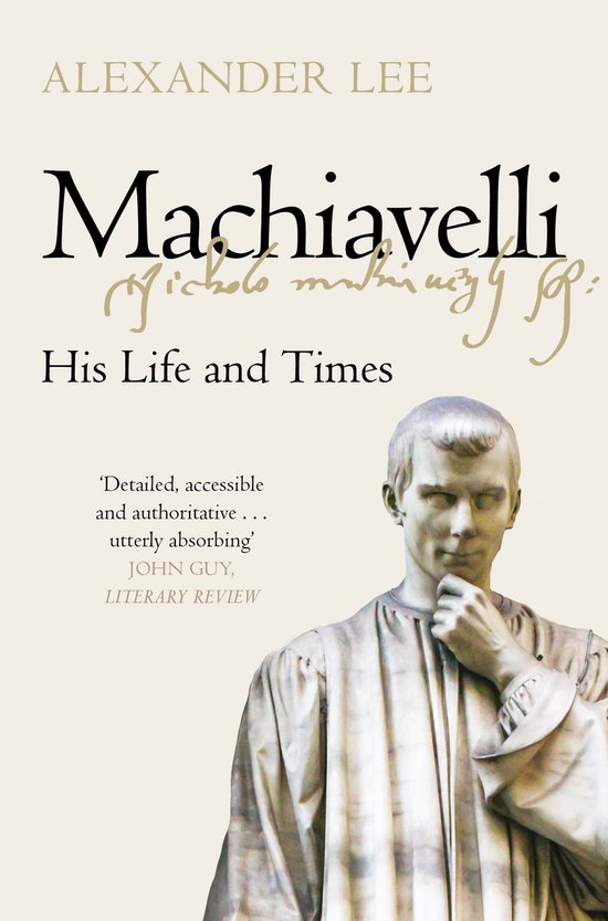 Boekcover 'Machiavelli His Life and Times' van Alexander Lee met een buste van een man met donker haar in een toga.