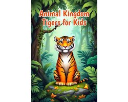 Animal Kingdom for Kids- Animal Kingdom Tigers for Kids