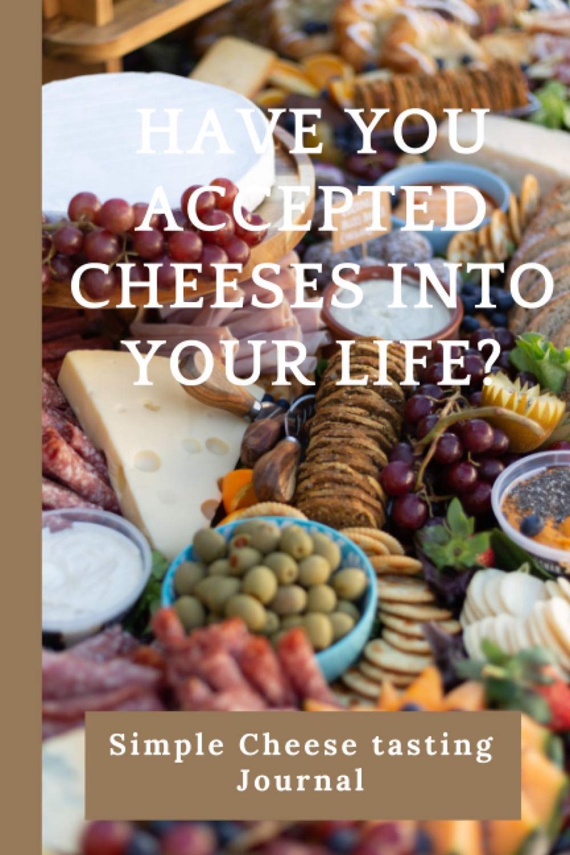You accepted cheeses into your life: 6 X 9 inch Cheese Tasting Logbook to make notes of all your Cheesey Adventures, This Journal Contains 120 Blank Log book Pages