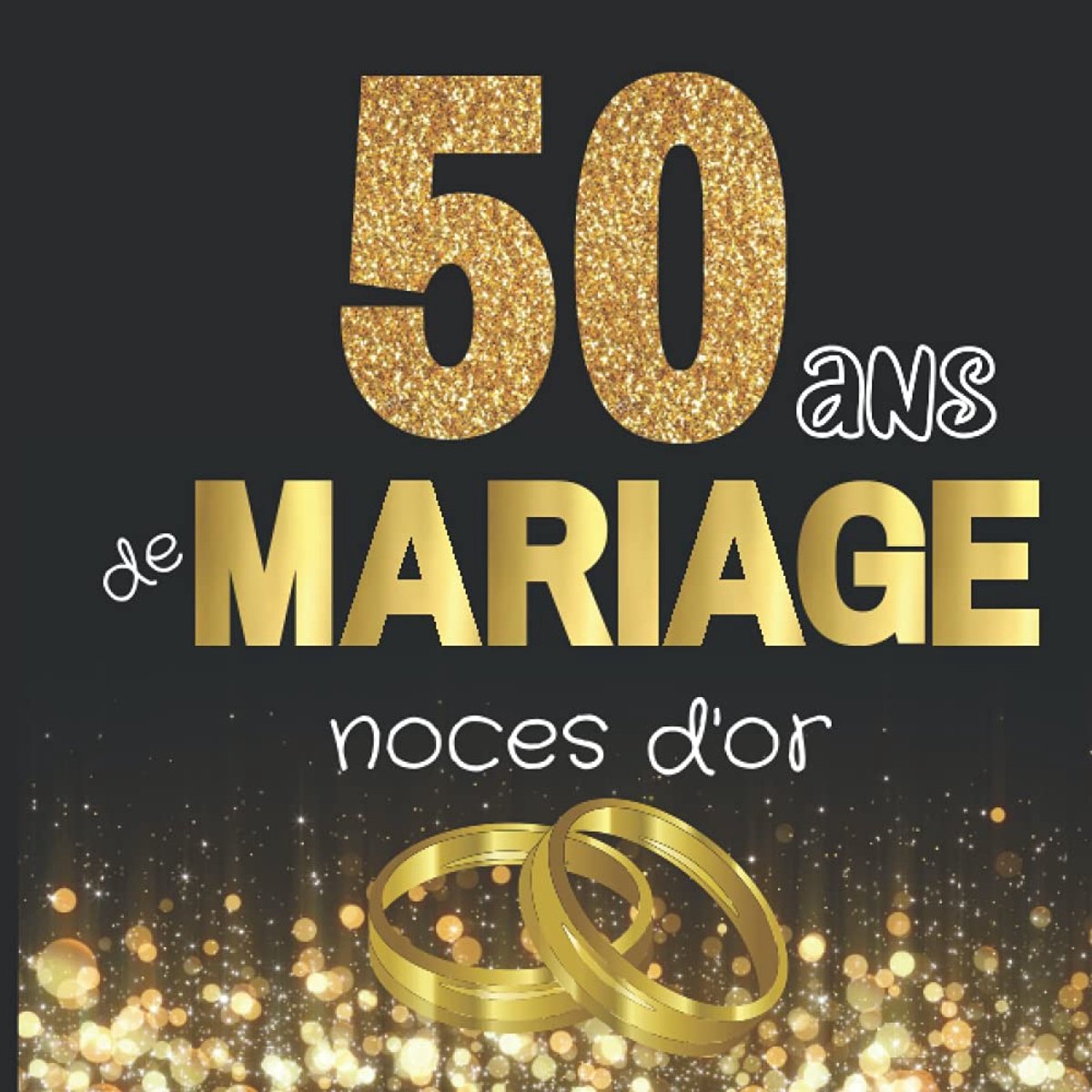 50 ans de mariage noces d'or: Cadeau noce de mariage pour anniversaire de mariage 50 ans | Livre d'or à compléter pour faire un souvenir personnalisé