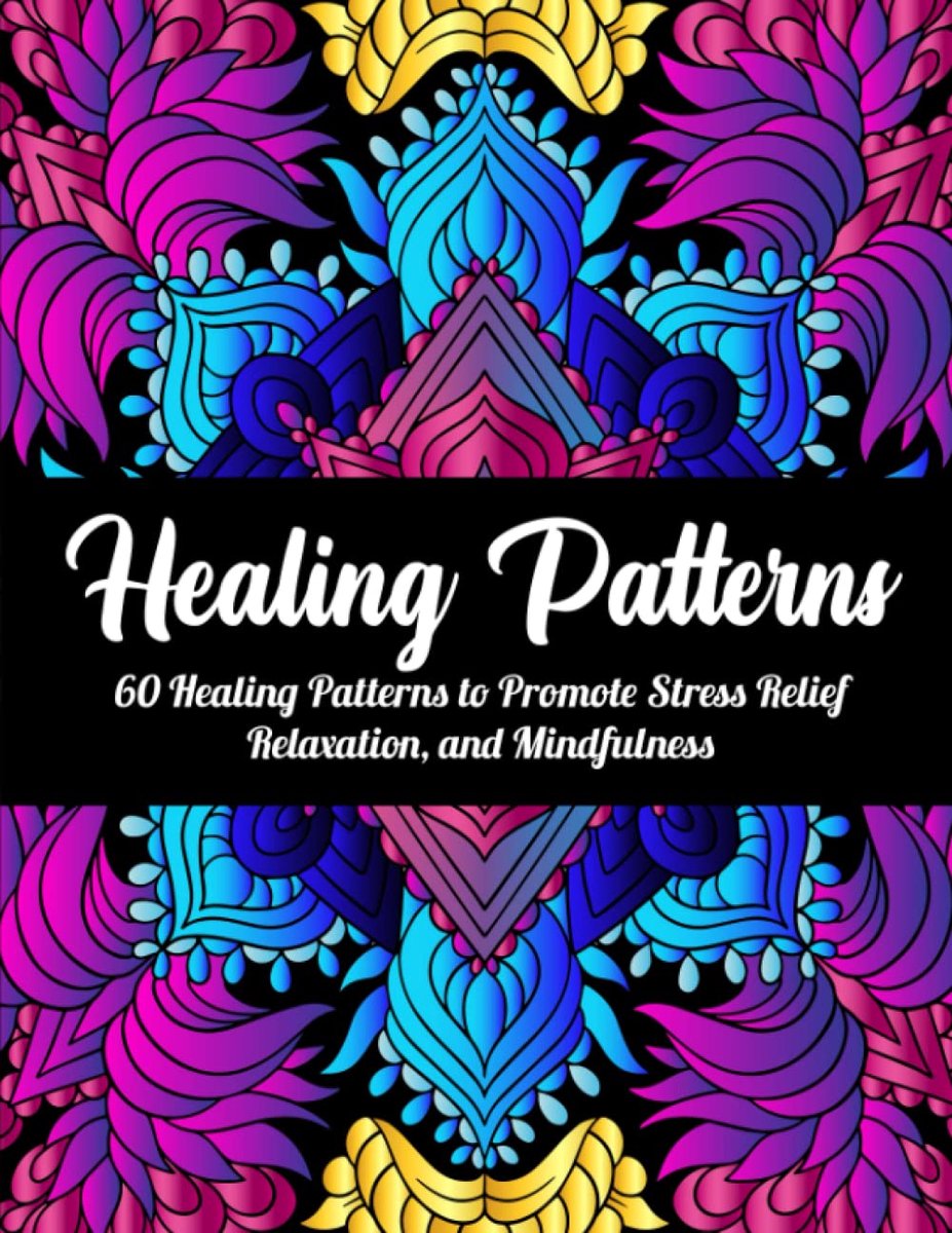 60 Healing Patterns to Promote Stress Relief, Relaxation, and Mindfulness Adult Coloring Book