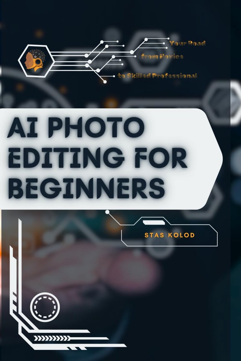 Photo Editing for Beginners: Your Road from Novice to Skilled Professional
