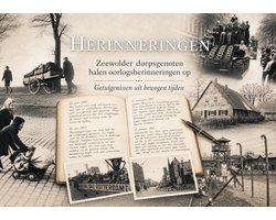 Herinneringen - Getuigenissen uit bewogen tijden. Zeewoldenaren vertellen hun ervaringen uit de oorlog in Nederland en Nederlands-Indië