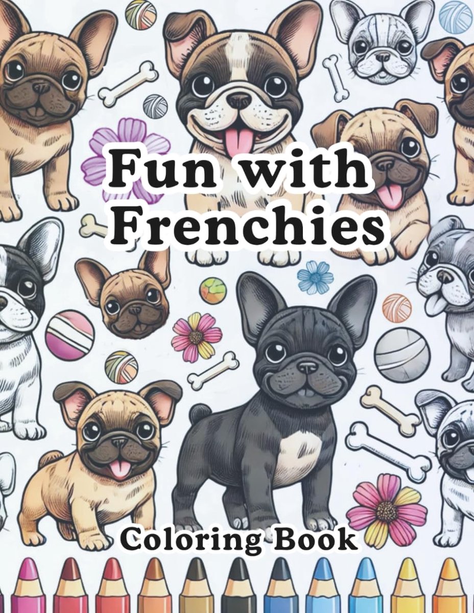 With Frenchies: Adventures with Loveable French Bulldogs