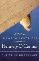 The Flannery O'Connor Series- Incarnational Art Of Flannery O'Connor