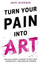 Turn Your Pain Into Art