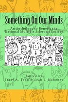 Something On Our Minds: An Anthology to Benefit the National Multiple Sclerosis Society