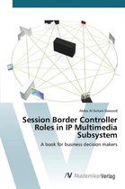 Session Border Controller Roles in IP Multimedia Subsystem