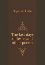 The last days of Jesus and other poems