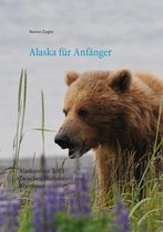 Alaskareisen 1 - Alaska für Anfänger