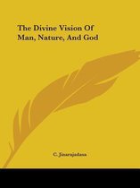 The Divine Vision of Man, Nature, and God