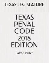 Texas Penal Code 2018 Edition