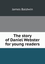 The story of Daniel Webster for young readers