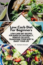 Omslag Low Carb Diet For Beginners: Low Carb Diet Recipes For Burn Fat Naturally, Remove Cellulite, Transform Your Body & Enjoy Your Life