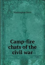 Camp-fire chats of the civil war