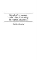 Critical Studies in Education and Culture Series- Rituals, Ceremonies, and Cultural Meaning in Higher Education