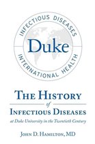 The History of Infectious Diseases At Duke University In the Twentieth Century