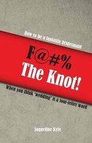 F@#% the Knot