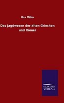 Das Jagdwesen der alten Griechen und Roemer