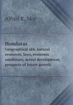Honduras Geographical skh, natural resources, laws, economic conditions, actual development, prospects of future growth