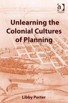 Unlearning The Colonial Cultures Of Planning