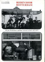 Rijden door Rotterdam - 100 jaar Rotterdams openbaar vervoer in foto's 1877-1977