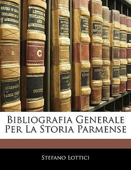 Bibliografia Generale Per La Storia Parmense - cover