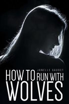 How to Run With Wolves