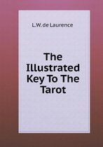 The Illustrated Key To The Tarot
