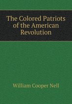 The Colored Patriots of the American Revolution