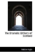 The Dramatic Writers of Scotland