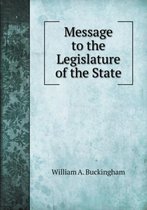Message to the Legislature of the State