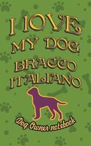 I Love My Dog Bracco Italiano - Dog Owner Notebook