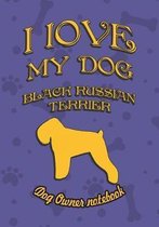 I Love My Dog Black Russian Terrier - Dog Owner Notebook