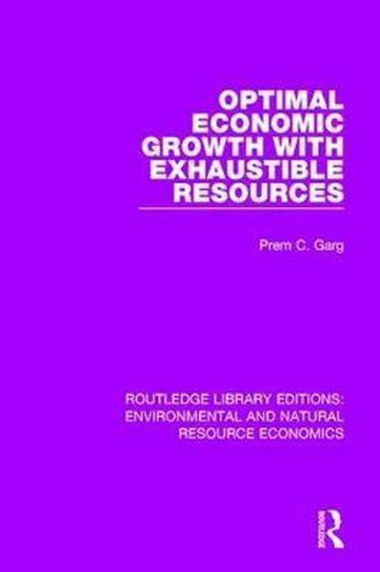 Routledge Library Editions: Environmental and Natural Resource Economics- Optimal Economic Growth with Exhaustible Resources